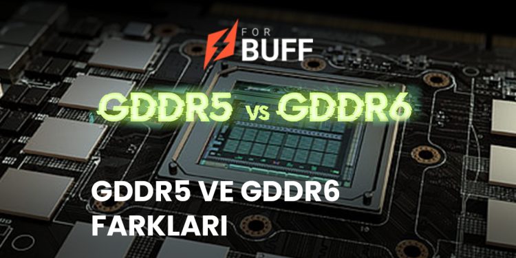 GDDR5 ve GDDR6 Farkları Oyun Performansına Etkileri ve Aralarındaki Farklar